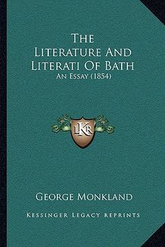 portada the literature and literati of bath: an essay (1854) (en Inglés)