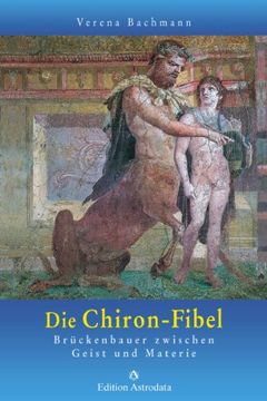 portada Die Chiron-Fibel: Brückenbauer zwischen Geist und Materie (en Alemán)