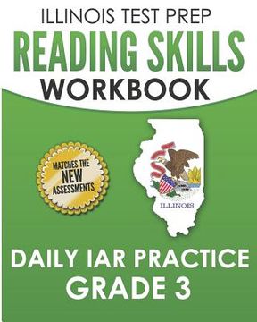 portada ILLINOIS TEST PREP Reading Skills Workbook Daily IAR Practice Grade 3: Preparation for the Illinois Assessment of Readiness ELA/Literacy Tests (en Inglés)