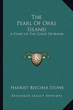 portada the pearl of orrs island: a story of the coast of maine (en Inglés)