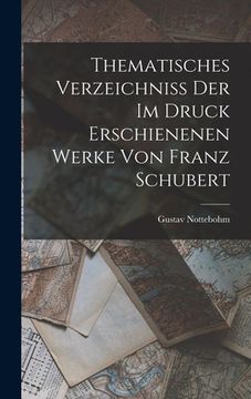 portada Thematisches Verzeichniss Der Im Druck Erschienenen Werke Von Franz Schubert (en Alemán)