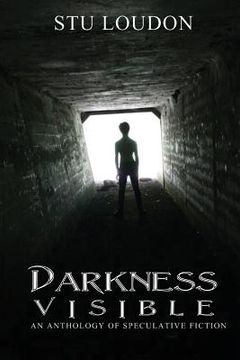 portada Darkness Visible: An Anthology of Speculative Fiction (en Inglés)