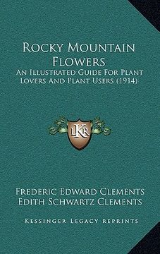 portada rocky mountain flowers: an illustrated guide for plant lovers and plant users (1914) (en Inglés)