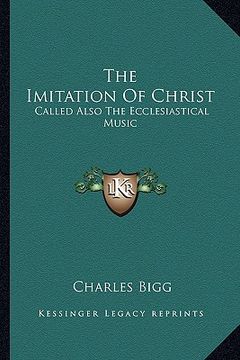portada the imitation of christ: called also the ecclesiastical music