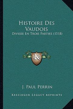 portada Histoire Des Vaudois: Divisee En Trois Parties (1518) (en Francés)