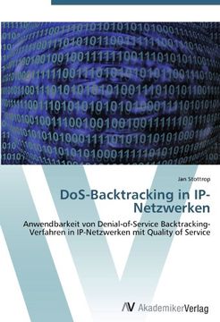 portada DoS-Backtracking in IP-Netzwerken: Anwendbarkeit von Denial-of-Service Backtracking-Verfahren in IP-Netzwerken mit Quality of Service