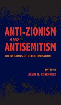 portada Anti-Zionism and Antisemitism: The Dynamics of Delegitimization (Studies in Antisemitism) (in English)