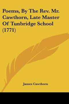 portada poems, by the rev. mr. cawthorn, late master of tunbridge school (1771) (en Inglés)
