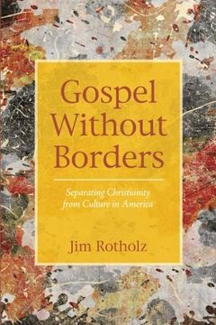 portada Gospel Without Borders: Separating Christianity From Culture in America (en Inglés)