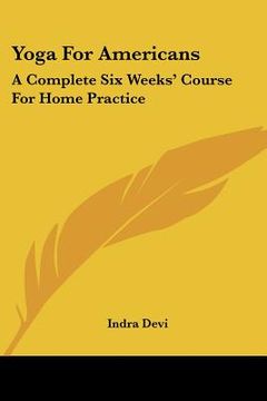 portada yoga for americans: a complete six weeks' course for home practice (en Inglés)