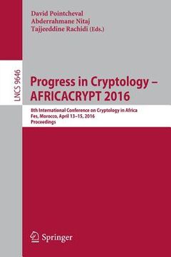 portada Progress in Cryptology - Africacrypt 2016: 8th International Conference on Cryptology in Africa, Fes, Morocco, April 13-15, 2016, Proceedings (en Inglés)