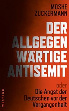 portada Der Allgegenwärtige Antisemit: Oder die Angst der Deutschen vor der Vergangenheit (en Alemán)