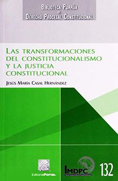 portada Las Transformaciones del Constitucionalismo y la Justicia Constitucional Casal Hernandez (in Spanish)