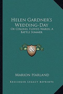 portada helen gardner's wedding-day: or colonel floyd's wards; a battle summer (en Inglés)