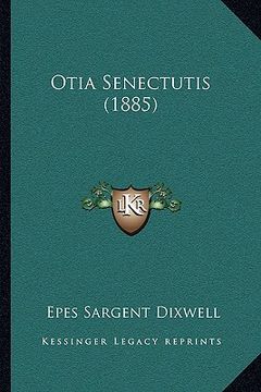 portada otia senectutis (1885) (in English)