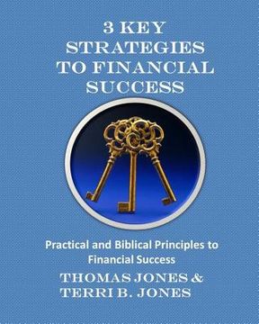 portada 3 Key Strategies To Financial Success: Practical and Biblical Principles to Financial Success (in English)