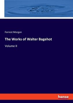 portada The Works of Walter Bagehot: Volume II (in English)