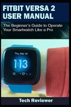 portada Fitbit Versa 2 User Manual: The Beginner's Guide to Operate Your Smartwatch Like A Pro (en Inglés)