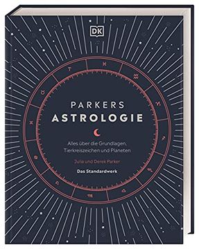 portada Parkers Astrologie: Alles Über die Grundlagen, Tierkreiszeichen und Planeten. Das Standardwerk (en Alemán)