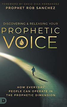 portada Discovering and Releasing Your Prophetic Voice: How Everyday People can Operate in the Prophetic Dimension (en Inglés)