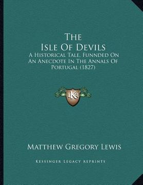 portada the isle of devils: a historical tale, funnded on an anecdote in the annals of portugal (1827)
