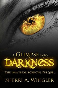 portada A Glimpse into Darkness: The Immortal Sorrows Prequel