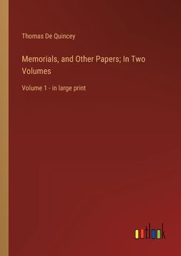 portada Memorials, and Other Papers; In Two Volumes: Volume 1 - in large print (en Inglés)