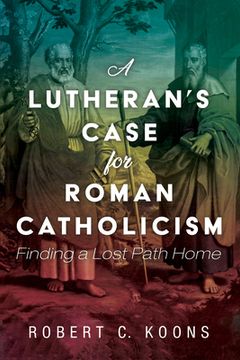 portada A Lutheran's Case for Roman Catholicism (en Inglés)