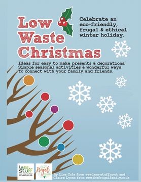 portada Low Waste Christmas: Activities, recipes and ideas that you can do without any specialist materials or equipment (en Inglés)