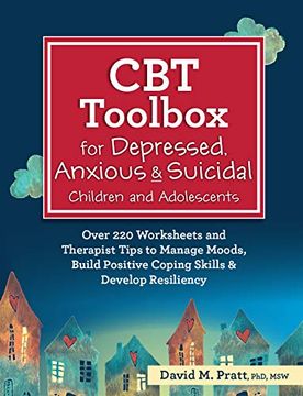 portada Cbt Toolbox for Depressed, Anxious & Suicidal Children and Adolescents: Over 220 Worksheets and Therapist Tips to Manage Moods, Build Positive Coping: Positive Coping Skills & Develop Resiliency (in English)