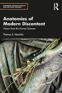 portada Anatomies of Modern Discontent: Visions From the Human Sciences (Routledge Studies in Social and Political Thought) (en Inglés)
