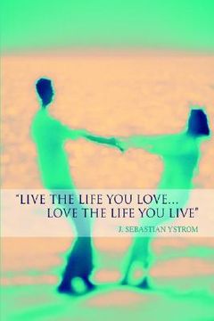 portada live the life you love...love the life you live (en Inglés)