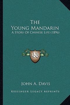 portada the young mandarin: a story of chinese life (1896)