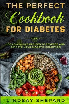 portada Diabetic Diet: The Perfect Cookbook for Diabetes - 100 low Sugar Recipes to Reverse an Improve Your Diabetic Condition (en Inglés)