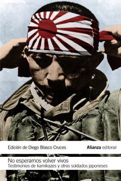 portada No Esperamos Volver Vivos: Testimonios de Kamikazes y Soldados Japoneses (in Spanish)