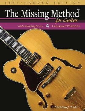 portada The Missing Method for Guitar, Book 4 Left-Handed Edition: Note Reading in the Crossover Positions