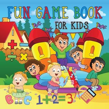 portada Fun Game Book For Kids: Really Fun & Educational Book For Kids Ages 4-9 