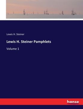 portada Lewis H. Steiner Pamphlets: Volume 1 (in English)