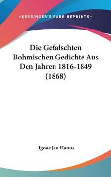 portada Die Gefalschten Bohmischen Gedichte Aus Den Jahren 1816-1849 (1868) (en Alemán)