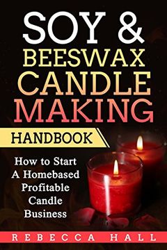 portada Soy & Beeswax Candle Making Handbook: How to Start a Homebased Profitable Candle Making Business (en Inglés)