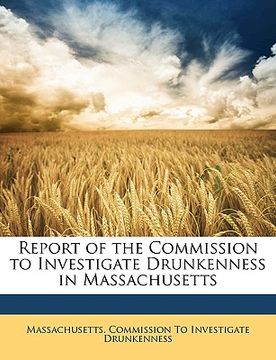 portada report of the commission to investigate drunkenness in massachusetts
