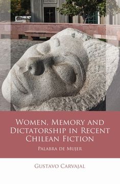 portada Women, Memory and Dictatorship in Recent Chilean Fiction: Palabra de Mujer (en Inglés)