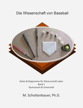 portada Die Wissenschaft von Baseball: Band 1: Daten & Diagramme für Wissenschaft Labor (en Alemán)