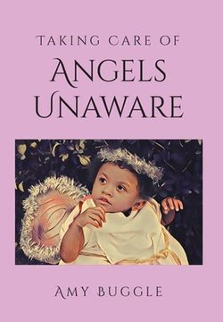 portada Taking Care of Angels Unaware (en Inglés)