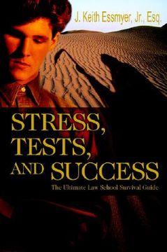 portada stress, tests, and success: the ultimate law school survival guide (en Inglés)