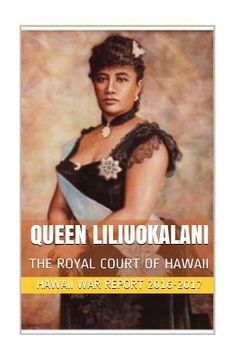 portada Queen Liliuokalani: The Overthrow of the Hawaiian Kingdom (en Inglés)