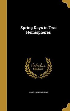 portada Spring Days in Two Hemispheres (in English)