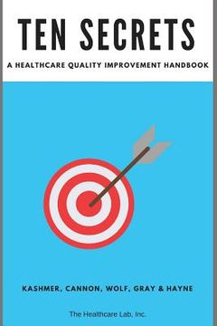 portada Ten Secrets: A Healthcare Quality Improvement Handbook (en Inglés)