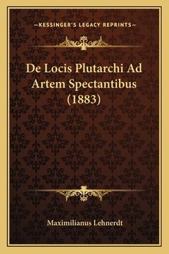 portada De Locis Plutarchi Ad Artem Spectantibus (1883) (en Latin)