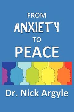 portada from anxiety to peace, choosing a therapy for anxiety and panic: behavioral, cognitive, group, drugs, natural medicine, and meditation (in English)